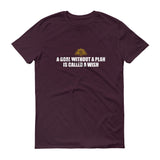 A Goal Without A Plan Short sleeve t-shirt