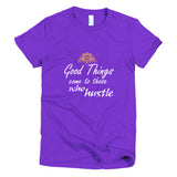 Good Things Come To Those Who HustleShort sleeve women's t-shirt