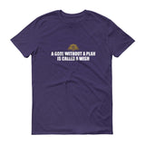 A Goal Without A Plan Short sleeve t-shirt