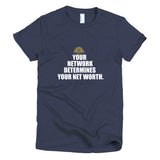 Your Network Determines Your Net Worth Short sleeve women's t-shirt