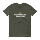 A Goal Without A Plan Short sleeve t-shirt