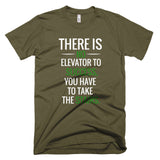 There is no Elevator to Success Short sleeve men's t-shirt