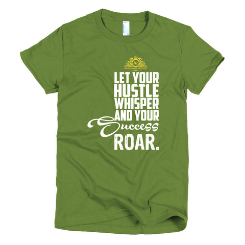 Let You Hustle Whisper and Your Succes Roar Short sleeve women's t-shirt