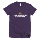 A Goal Without A Plan Short sleeve women's t-shirt