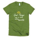 Good Things Come To Those Who HustleShort sleeve women's t-shirt