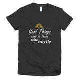 Good Things Come To Those Who HustleShort sleeve women's t-shirt