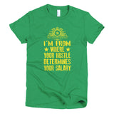 I'n From Where You Hustle Determines Your Salary Short sleeve women's t-shirt