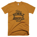 Stay Humble Husltle Hard Short sleeve men's t-shirt