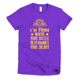 I'n From Where You Hustle Determines Your Salary Short sleeve women's t-shirt