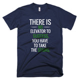 There is no Elevator to Success Short sleeve men's t-shirt
