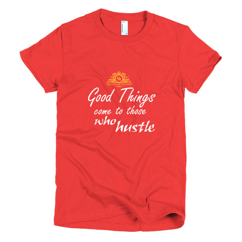 Good Things Come To Those Who HustleShort sleeve women's t-shirt