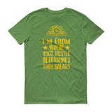 I'm From Where Hustle Determines Your Salary Short sleeve t-shirt
