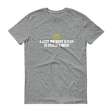 A Goal Without A Plan Short sleeve t-shirt