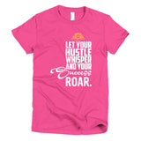 Let You Hustle Whisper and Your Succes Roar Short sleeve women's t-shirt