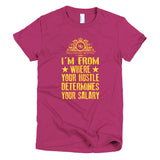 I'n From Where You Hustle Determines Your Salary Short sleeve women's t-shirt