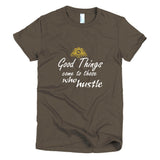 Good Things Come To Those Who HustleShort sleeve women's t-shirt