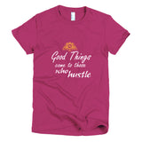 Good Things Come To Those Who HustleShort sleeve women's t-shirt