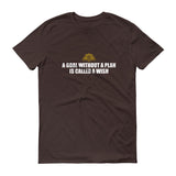 A Goal Without A Plan Short sleeve t-shirt