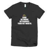 Your Network Determines Your Net Worth Short sleeve women's t-shirt