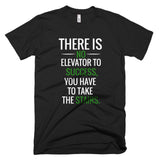 There is no Elevator to Success Short sleeve men's t-shirt