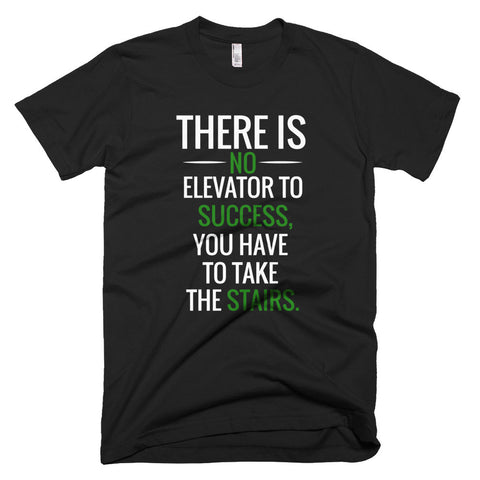 There is no Elevator to Success Short sleeve men's t-shirt