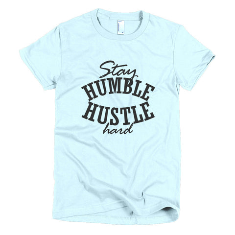 Stay Humble Hustle Hard Short sleeve women's t-shirt